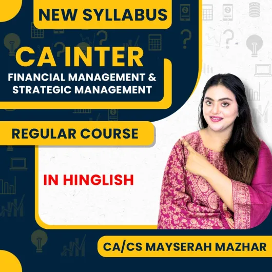 CA/CS Mayserah Mazhar Financial Management & Strategic Management In-Depth Regular Online Course with Practice Series For CA Inter