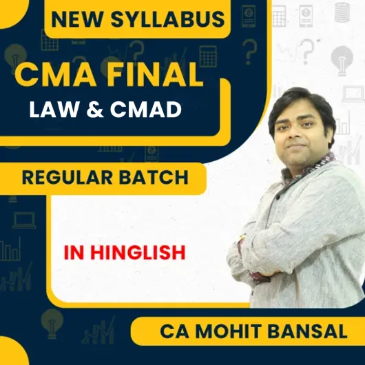 CMA Final LAW & CMAD Combo Regular Batch By CA Mohit Bansal CMA Final LAW & CMAD Combo Regular Batch By CA Mohit Bansal