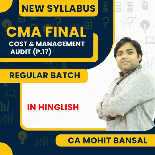 CMA FINAL - Cost & Management Audit (P.17) Regular Batch By CA Mohit Bansal