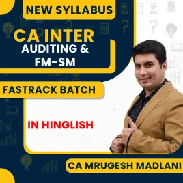 CA Mrugesh Madlani Audit & FM-SM COMBO Fastrack Batch For CA Inter  CA Mrugesh Madlani Audit & FM-SM COMBO Fastrack Batch For CA Inter