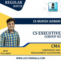 CS Executive Corporate and Management Accounting Group II New Syllabus Regular Course : Video Lecture + Study Material by CA Mukesh Jaswani (For  Dec 2022)
