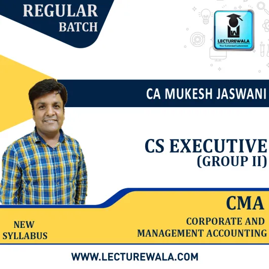 CS Executive Corporate and Management Accounting Group II New Syllabus Regular Course : Video Lecture + Study Material by CA Mukesh Jaswani (For Dec 2022)