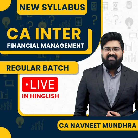  CA Navneet Mundhra Financial Management Regular Live Classes For CA Inter : Live Online Classes