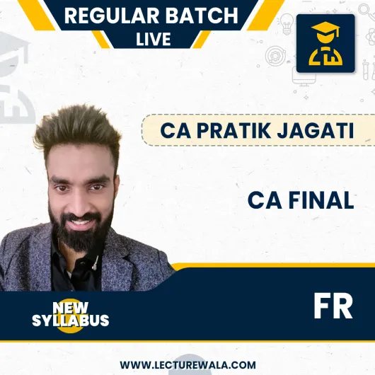 CA Final FR Live Regular Batch New Scheme By CA Pratik Jagati : Online Classes