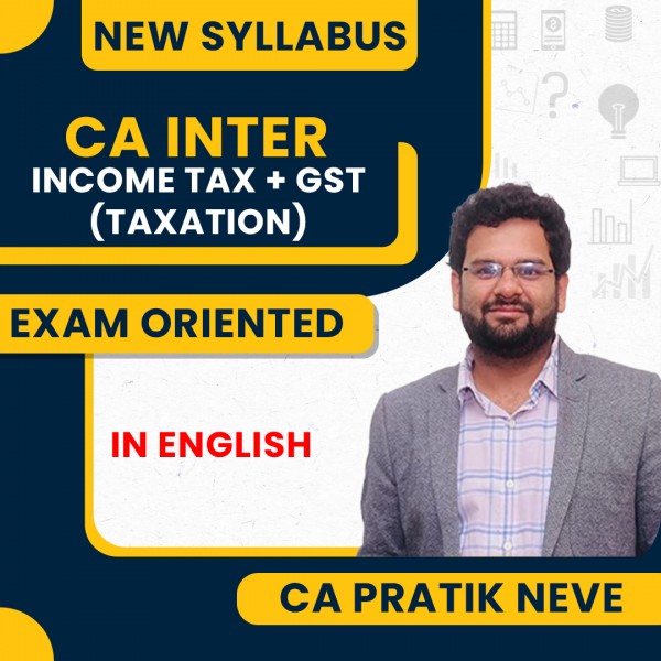 CA Pratik Neve Income Tax + GST (Taxation) Exam Oriented Classes In English For CA Inter Online Classes