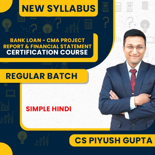 CA Piyush Gupta Bank Loan - CMA Project Report & Financial Statement (Certification Course): Online classes