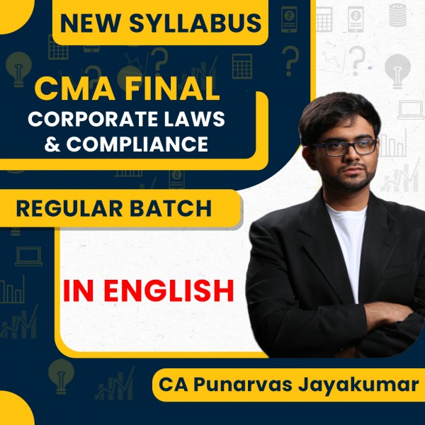 CMA Final New Syllabus Paper 13 – Corporate Laws and Compliance Regular Course New Syllabus By CA Punarvas Jayakumar: Pen drive / Google drive.