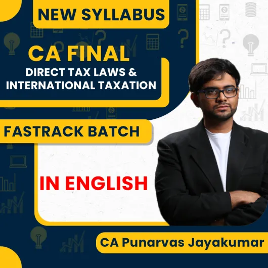 CA Final New Syllabus Direct Tax Laws and International Taxation Fastrack Classes CA PUNARVAS JAYAKUMAR : Pen Drive / Online Classes