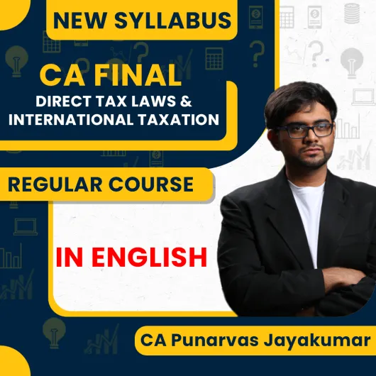 CA Final New Syllabus Direct Tax Laws and International Taxation Regular Classes CA PUNARVAS JAYAKUMAR : Pen Drive / Online Classes