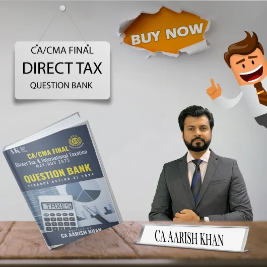 CA/CMA Final Direct Tax Question Bank By CA Aarish Khan: Study Material