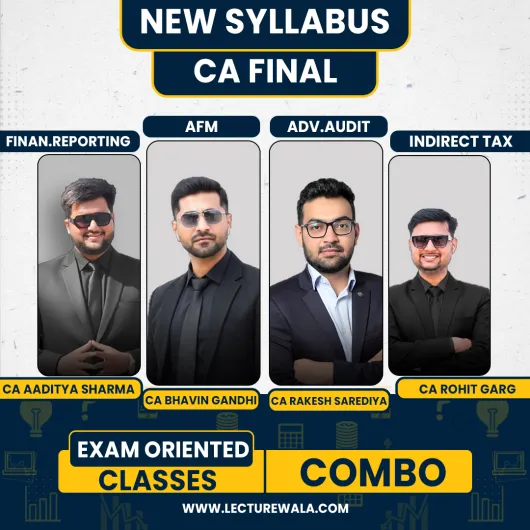 CA Aditya sharma FR, CA Bhavin Gandhi AFM, CA Rakesh Sarediya Audit & CA Rohit Garg IDT Exam Oriented online combo classes for ca final