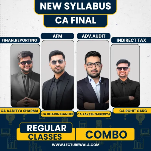 CA Aditya sharma FR, CA Bhavin Gandhi AFM, CA Rakesh Sarediya Audit & CA Rohit Garg IDT Regular online combo classes for ca final