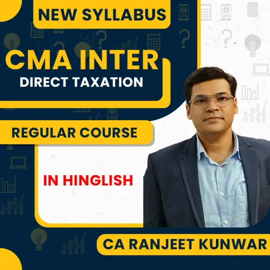 CA Ranjeet Kunwar Direct Taxation ( Income Tax ) Regular Online Classes For CMA Inter