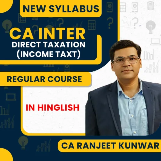 CA Ranjeet Kunwar Direct Taxation ( Income Tax ) Regular Online Classes For CA Inter