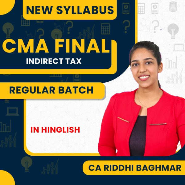 CA Riddhi Baghmar Indirect Tax Regular Online Classes For CMA Final: Online Classes.