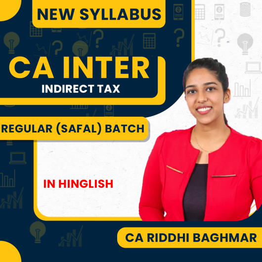 CA Riddhi Baghmar GST Safal Batch Regular Online Classes For CA Inter: Online Classes.