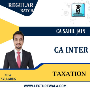 CA Inter Taxation Batch Regular Course : Video Lecture + Study Material By CA Sahil Jain (For May 2023 & Nov 2023) CA Inter Taxation Batch Regular Course : Video Lecture + Study Material By CA Sahil Jain (For May 2023 & Nov 2023)