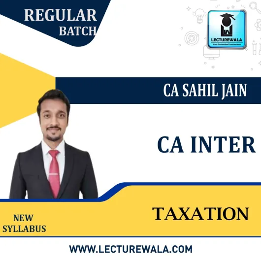 CA Inter Taxation Batch Regular Course : Video Lecture + Study Material By CA Sahil Jain (For May 2023 & Nov 2023)