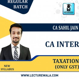 CA Inter Taxation (GST) Regular Course : Video Lecture + Study Material By CA Sahil Jain (For  NOV.2022)