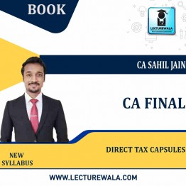 CA Final Direct Tax Capsules : By CA Sahil Jain (For May 2022 & Nov 2022)