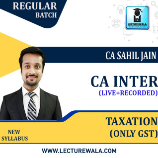 CA Inter Taxation (GST) Live + Recorded Regular Course : Video Lecture + Study Material By CA Sahil Jain (For May / NOV.2023 / MAY 2024) CA Inter Taxation (GST) Live + Recorded Regular Course : Video Lecture + Study Material By CA Sahil Jain (For May / NOV.2023 / MAY 2024)