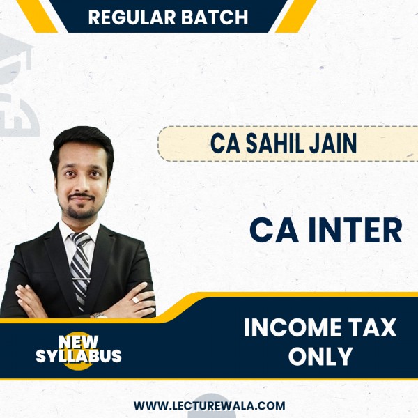 CA Inter New Syllabus Taxation (Only Income Tax) Regular Course By CA Sahil Jain : Pen Drive / Online Classes