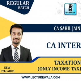 CA Inter Taxation (Only Income Tax) Regular Course : Video Lecture + Study Material By CA Sahil Jain (For NOV.2022)