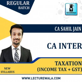 CA Inter Taxation (Income Tax + GST) Regular Course : Video Lecture + Study Material By CA Sahil Jain (For NOV.2022)