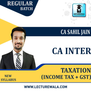 CA Inter Taxation (Income Tax + GST) Regular Course : Video Lecture + Study Material By CA Sahil Jain (For May / Nov 2023) CA Inter Taxation (Income Tax + GST) Regular Course : Video Lecture + Study Material By CA Sahil Jain (For May / Nov 2023)