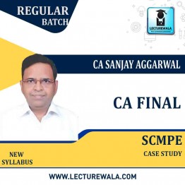 CA Final SCMPE Case Study New Syllabus  : Video Lecture + Study Material By CA Sanjay Aggarwal (For May 2022 & Nov. 2022)