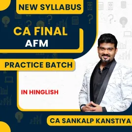 Sankalp Kanstiya Advanced Financial Management (AFM) (Practice Batch) for May 26, Nov 26 Exams Live Classes For CA Final