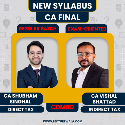 CA Final Combo DT Regular in Depth & IDT Exam-Oriented CA Shubham Singhal & CA Vishal Bhattad : Online classes