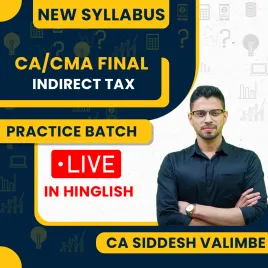 CA/CMA Final Indirect Tax Practice Batch By CA Siddesh Valimbe :- Live/ Online Classes CA/CMA Final Indirect Tax Practice Batch By CA Siddesh Valimbe :- Live/ Online Classes