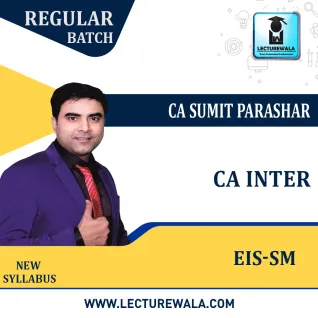 CA Inter EIS-SM Regular Batch : Video Lecture + Study Material By Prof Sumit Parashar (For May 2023) CA Inter EIS-SM Regular Batch : Video Lecture + Study Material By Prof Sumit Parashar (For May 2023)