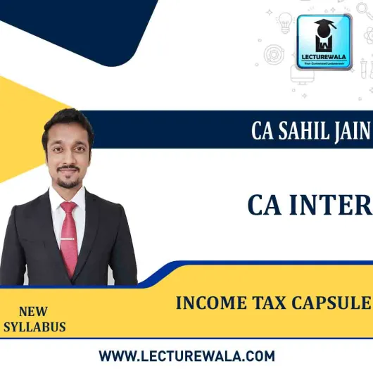 CA Inter Income Tax & GST Capsule : By CA Sahil Jain (For May 2022 & Nov 2022)