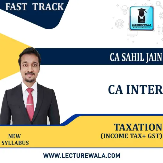 CA Inter Taxation (Income Tax + GST) Fast Track Course : Video Lecture + Study Material By CA Sahil Jain (For NOV.2022)