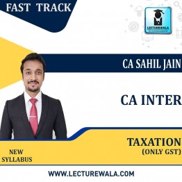 CA Inter Taxation (GST) Fast Track : Video Lecture + Study Material By CA Sahil Jain (For MAY 2022 / NOV.2022)