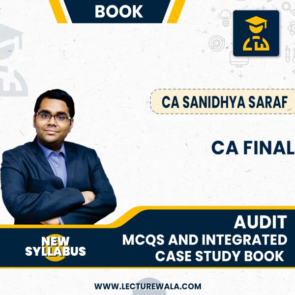 CA FINAL Audit MCQs and Integrated Case Study Book By CA Sanidhya Saraf: Study Material