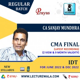 CMA Final IDT Regular Course : Video Lecture + Study Material by CA Sanjay Mundhra (For June 2022 & Dec 2022)