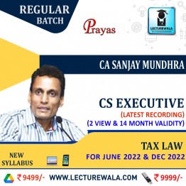 CS Executive Tax Law Regular Course : Video Lecture + Study Material by CA Sanjay Mundhra (For June 2022 & Dec 2022)