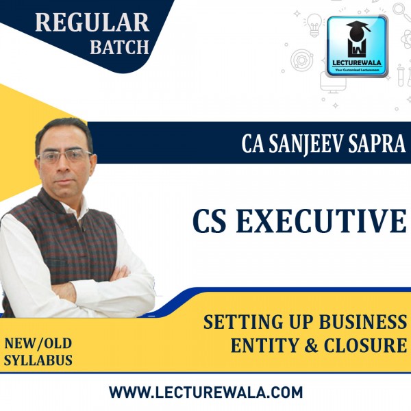 CS Executive Setting Up Business Entity & Closure New Syllabus Regular Course : Video Lecture + Study Material by CA sanjeev Sapra (For  June 2022  Dec 2022) 
