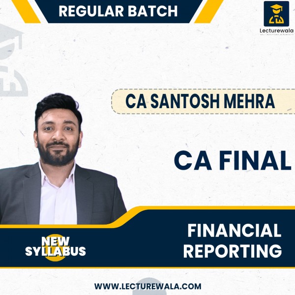CA Final New Syllabus Financial Reporting (FR) Regular Classes In English By CA Santosh Mehra : Online Classes