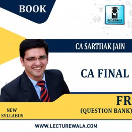 CA Final Financial Reporting Question Bank : BY CA Sarthak Jain  (For May 2023 & ONWARDS)