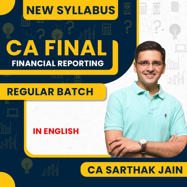 CA Sarthak Jain Financial Reporting (In English) Regular Classes For CA Final: Online Classes