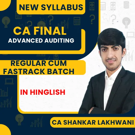 CA Shankar Lakhwani Advanced Auditing Regular cum Fastrack Online Classes For CA Final