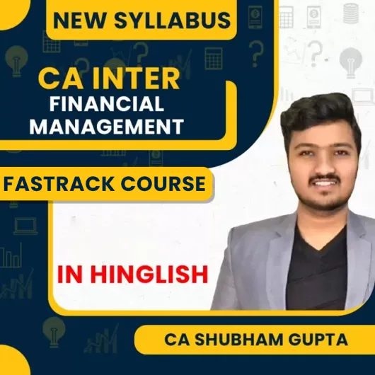 CA Shubham Gupta Financial Management New Syllabus Fastrack Online Classes For CA Inter