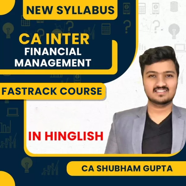 CA Shubham Gupta  Financial Management New Syllabus Fastrack Online Classes For CA Inter