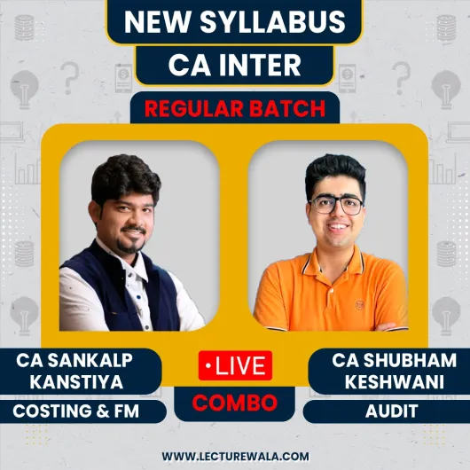 CA Sankalp Kanstiya Costing & FM & CA Shubham Keshwani Auditing Regular Batch For CA INTER : Live Online Classes