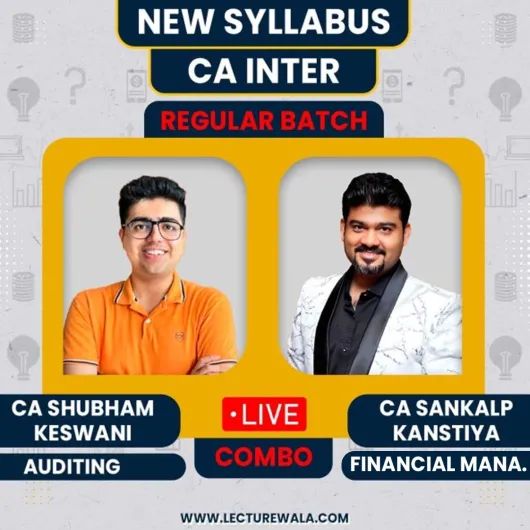 CA Sankalp Kanstiya Financial Management & CA Shubham Keswani Auditing Regular Batch For CA Inter : Live Online Classes