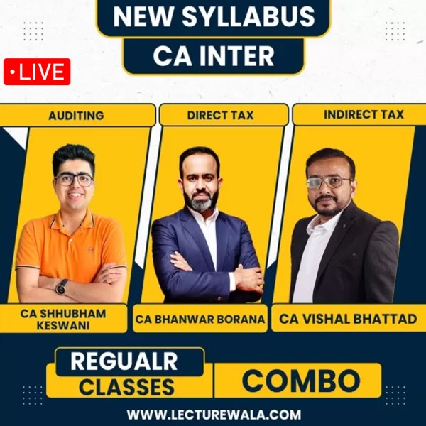 CA Bhanwar Borana Direct Tax & CA Vishal Bhattad Indirect Tax & CA Shubham Keswani Auditing Regular Online Combo Classes For CA Inter